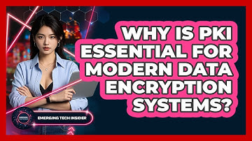 Why Is PKI Essential For Modern Data Encryption Systems? - Emerging Tech Insider