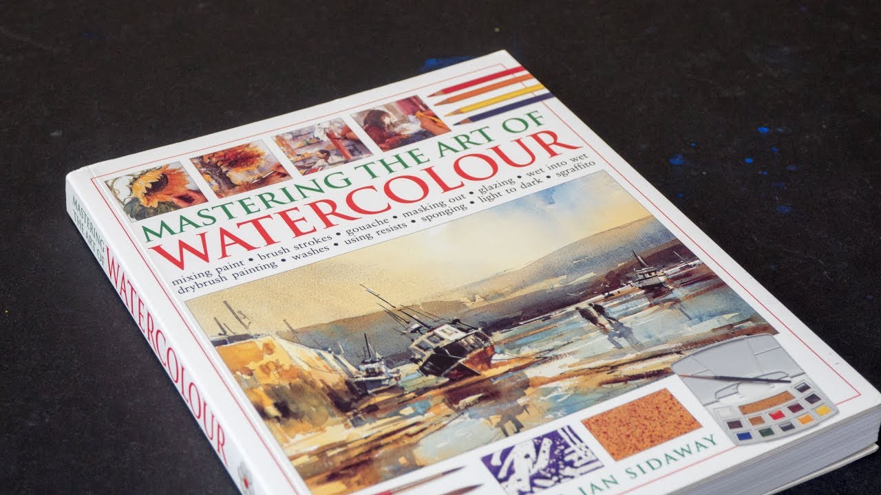 Book Review: Mastering The Art Of Watercolour - Youtube