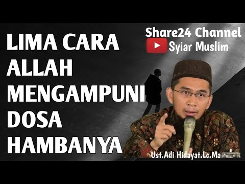 LIMA CARA ALLAH MENGAMPUNI DOSA HAMBANYA || UST. ADI HIDAYAT #ceramahagama