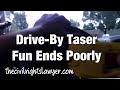 Drive-By Taser Game Caught on