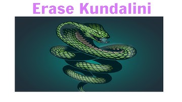 Erase Kundalini snakes and energy from your body and mind