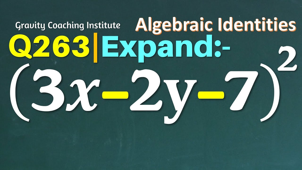 Q263 Expand 3x 2y 7 2 3 X 2 Y 7 Whole Square 3x Minus 2y Minus 7 Whole Square 3x 2y 7 Youtube