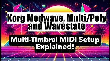 Korg Modwave, Wavestate & Multi/Poly: Multi-Timbral MIDI Setup Explained!