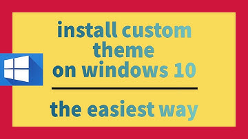 How To Install Custom Theme On Windows 10