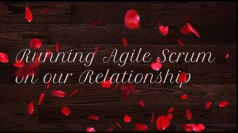 To Apply Agile Scrum in Relationship