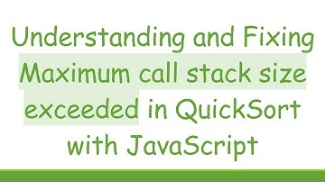 Understanding and Fixing Maximum call stack size exceeded in QuickSort with JavaScript