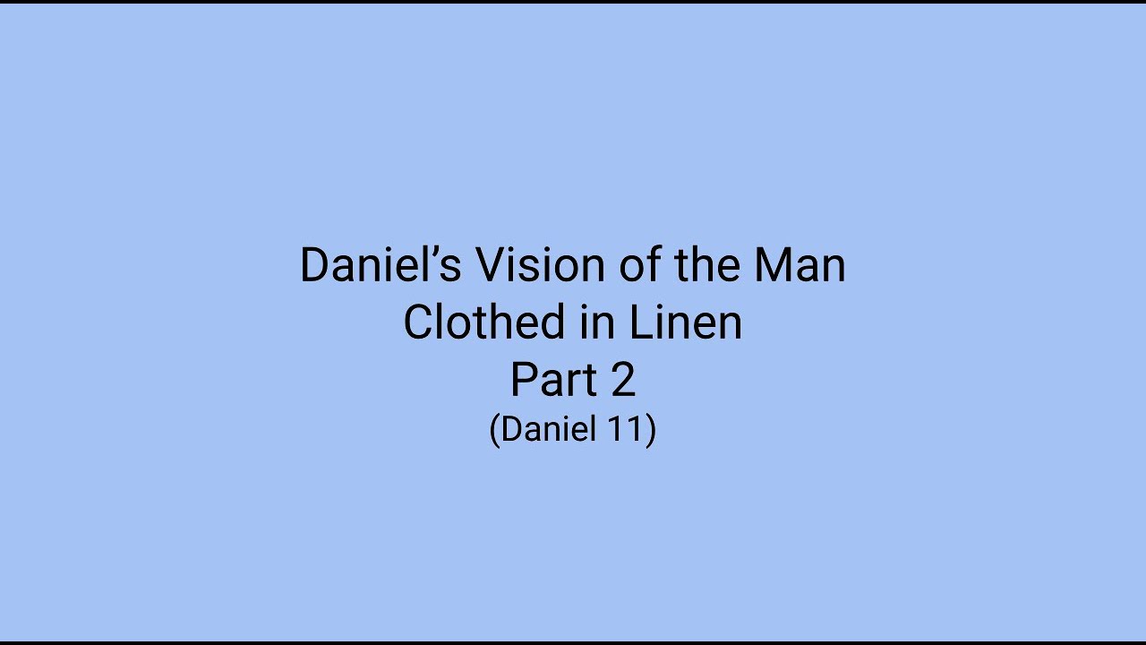 Daniel's Vision of the Man Clothed in Linen Part 2