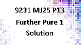 9231/13/M/J/25 Further Pure Mathematics 1 Solution