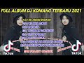 Download Lagu FULL ALBUM DJ KOMANG TERBARU 2021 || DJ OH ANGIN BISIKAN PADANYA