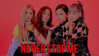 BLACKPINK - 'NEVER STOP ME' AI COVER M/V [ORIGINAL BY G(I-DLE)]