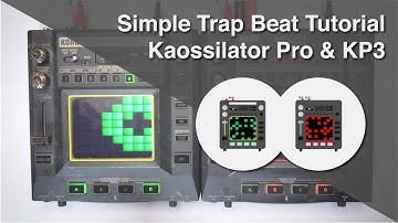 Quick Trap Beat Tutorial With the KORG Kaossilator Pro & the Kaoss Pad KP3 (No Talking)