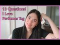 13 Questions: I love Perfume Video Tag! Most hated | Summer Date Night | Most Complimented?