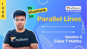 Parallel Lines | ICSE Class 7 Maths | Transversal Lines | Online Classes | Session 1 - Swiflearn