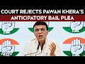 Guwahati High Court Declines Relief To Pawan Khera In Case Linked To Assam CM's Wife