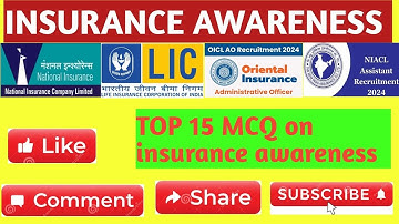TOP 15 MCQ ON INSURANCE AWARENESS FOR NICLAO NIACL ASSISTANT LIC ASSISTANT OICLAO GENERAL AWARENESS