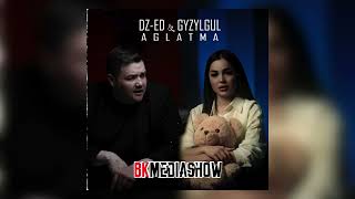 DZ-ED feat. GYZYGUL BABAYEWA - Aglatma (Official Audio Music)