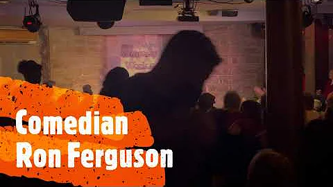 Comedian Ron Ferguson!