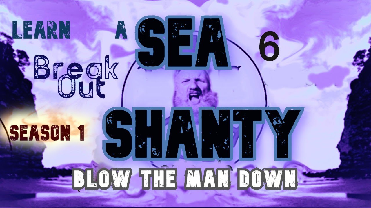 LEARN a SEA SHANTY in 4 Minutes Blow the Man Down YouTube LEARN a SEA SHANTY in 4 Minutes Blow the Man Down YouTube