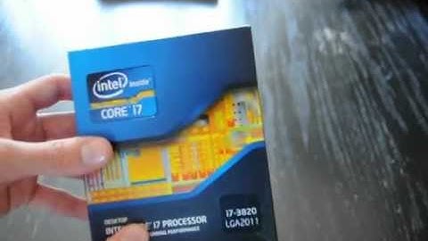 Intel Core i7 3820 3.6GHz Quad core processor Unboxing (Client Build 1-5) -Hal Thompson