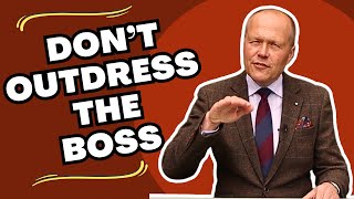 HOW TO AVOID OUTDRESSING THE BOSS | BEING THE BEST DRESSED MAN IN THE ROOM