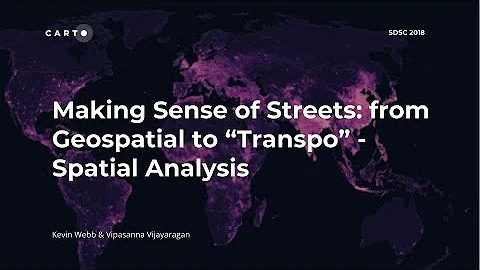 Making Sense of Streets: from Geospatial to 'Transpo' - Spatial Analysis - SDSC 2018