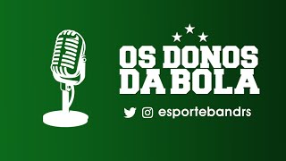 Os Donos da Bola Rádio | 17.12.2021 | Grêmio no mercado!