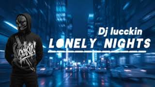 𝗗𝗝 𝗹𝘂𝗰𝗰𝗸𝗶𝗻 - Lonely Nights!.