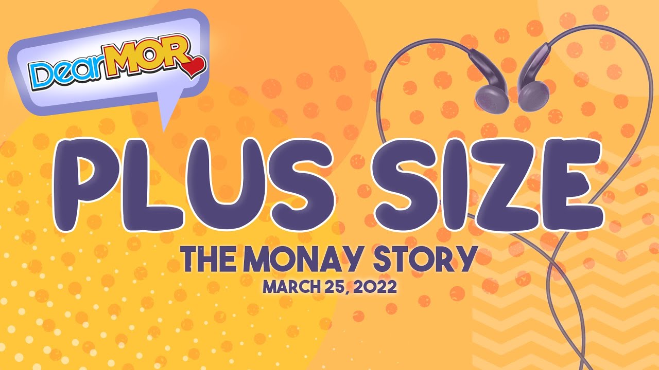 Dear MOR: "Plus Size" The Monay Story 03-25-22