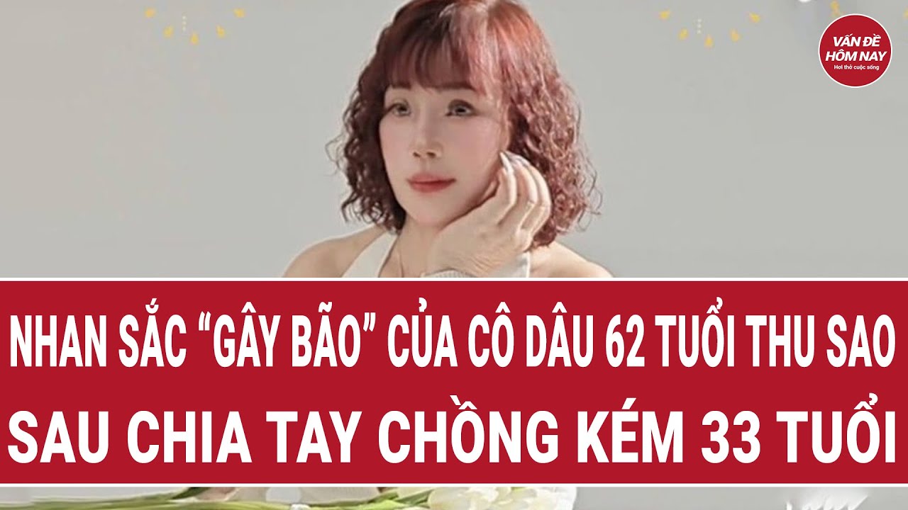 Nhan sắc “gây bão” của cô dâu 62 tuổi Thu Sao sau chia tay chồng kém 33 tuổi