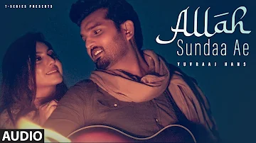 Full Audio: Allah Sundaa Ae | Yuvraaj Hans ft. Soumya Joshi | Parteek | Daljit Chitti | Punjabi Hits