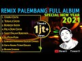 FULL ALBUM REMIX PALEMBANG || SPECIAL NEW YEAR 2021