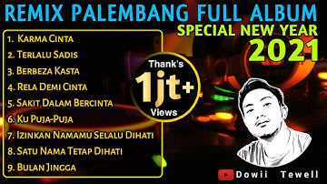 FULL ALBUM REMIX PALEMBANG || SPECIAL NEW YEAR 2021