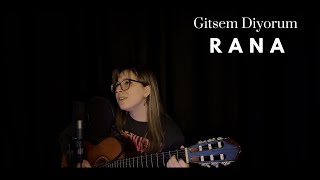 Gitsem Diyorum (Akustik) - RANA Resimi