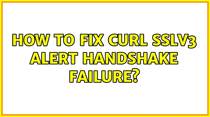 Unix & Linux: How to fix curl sslv3 alert handshake failure? (3 Solutions!!)