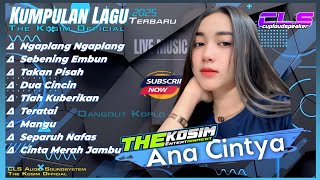 ANA CINTYA - FULL ALBUM 2025 TERBARU | DANGDUT KOPLO | THE KOSIM OFFICIAL • CLS AUDIO
