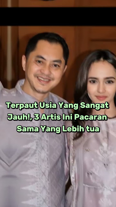 Terpaut Usia Yang Sangat Jauh!, 3 Artis Ini Pacaran Sama Yang Lebih tua