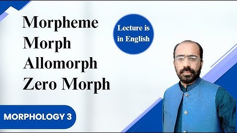 Morph, Morpheme, Allomorph | Zero Free and Bound Morph| Morphology 3 | Linguistics | Muhammad Tayyab