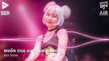 Lấy Cây Kim May Đồ Rồi Khâu Cái Túi Remix TikTok - Muốn Cua Anh Làm Bồ Remix (Bản Hot TikTok)