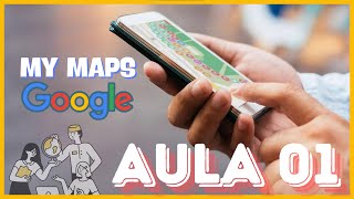 GETTING TO KNOW GOOGLE MY MAPS [FREE TOOL] - THE MAP YOU WANT - LESSON 01