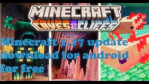 How to download Minecraft 1.17 on Android for free