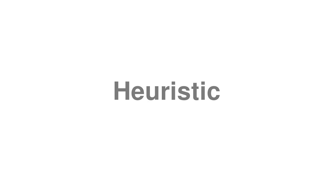 How to Pronounce "Heuristic"
