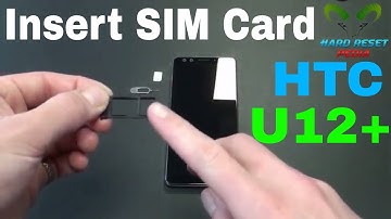 HTC U12+ Insert The SIM Card