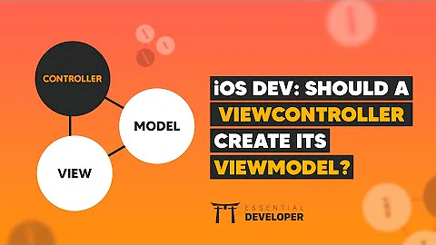 iOS DEV: Should a ViewController create its ViewModel? | ED Clips