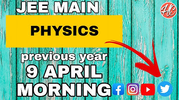 JEE MAIN PHYSICS PREVIOUS YEAR SOLVED PAPER 9 APRIL 2019 MORNING SESSION PART 1