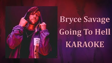 Bryce Savage - Going To Hell (Karaoke Version)