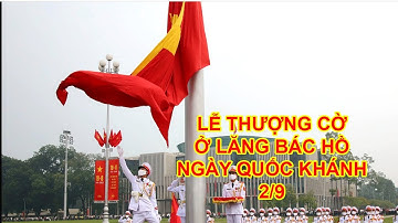 Xúc động Lễ thượng cờ mừng Quốc khánh 2/9 ở Lăng Chủ tịch Hồ Chí Minh