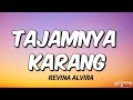REVINA ALVIRA - TAJAMNYA KARANG (LIRIK LAGU)