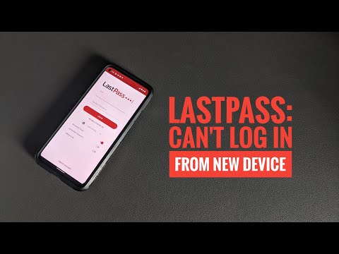 LastPass: Can't Log In From New Device - How To Fix