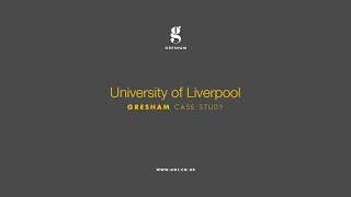 Gresham Case Study - University of Liverpool