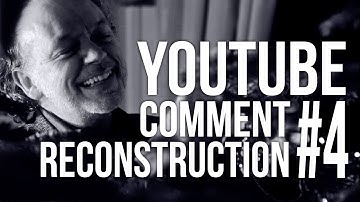 YouTube Comment Reconstruction #4 - 